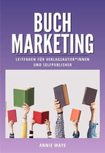 Cover Buchmarketing Leitfaden von Annie Waye